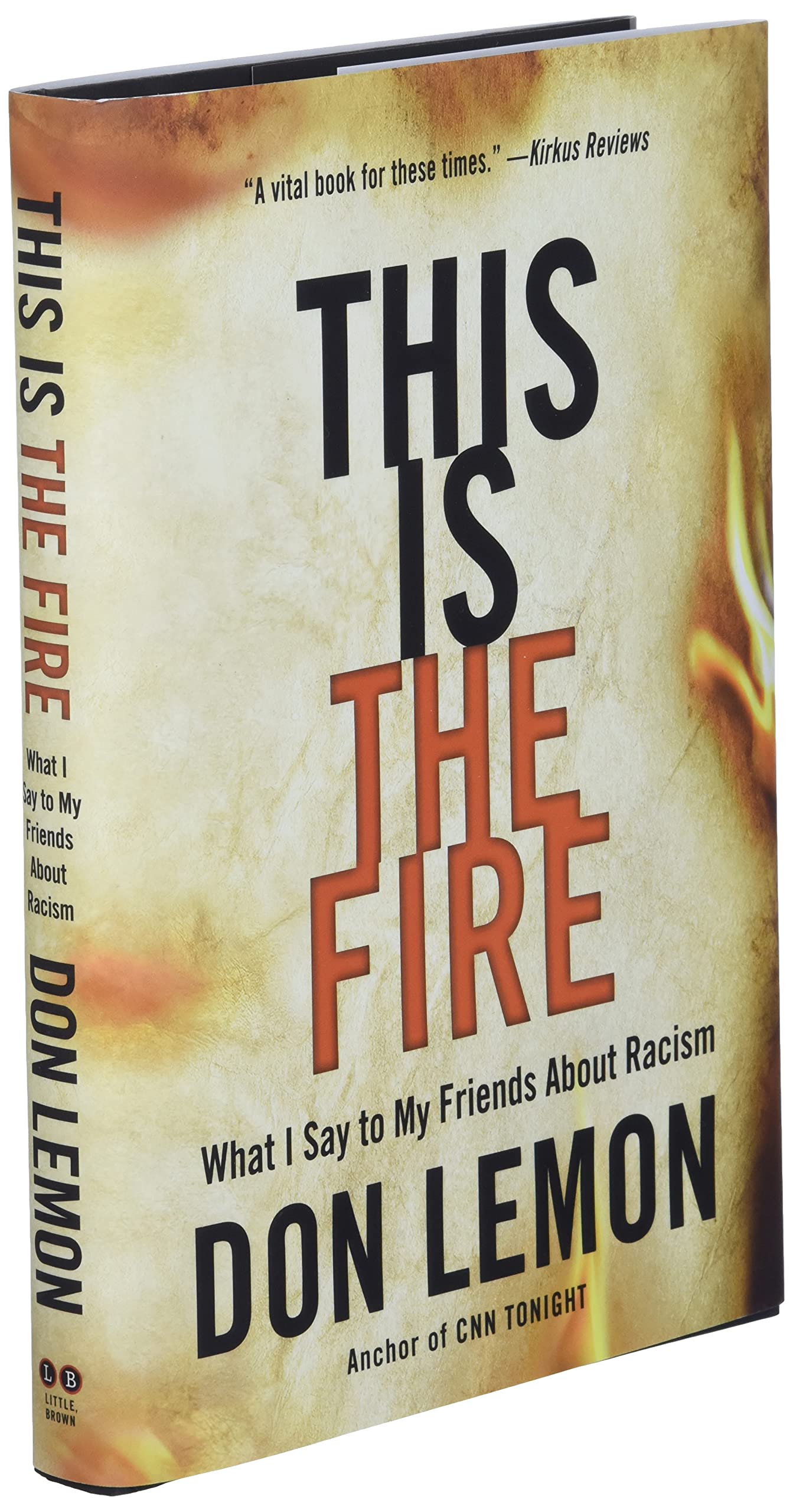 This Is the Fire: What I Say to My Friends About Racism