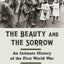 The Beauty and the Sorrow: An Intimate History of the First World War