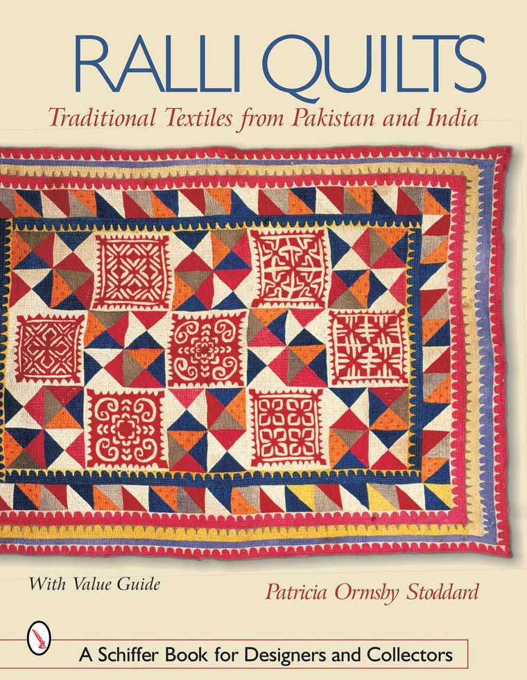 Ralli Quilts: Traditional Textiles from Pakistan and India (Schiffer Book for Designers and Collectors)