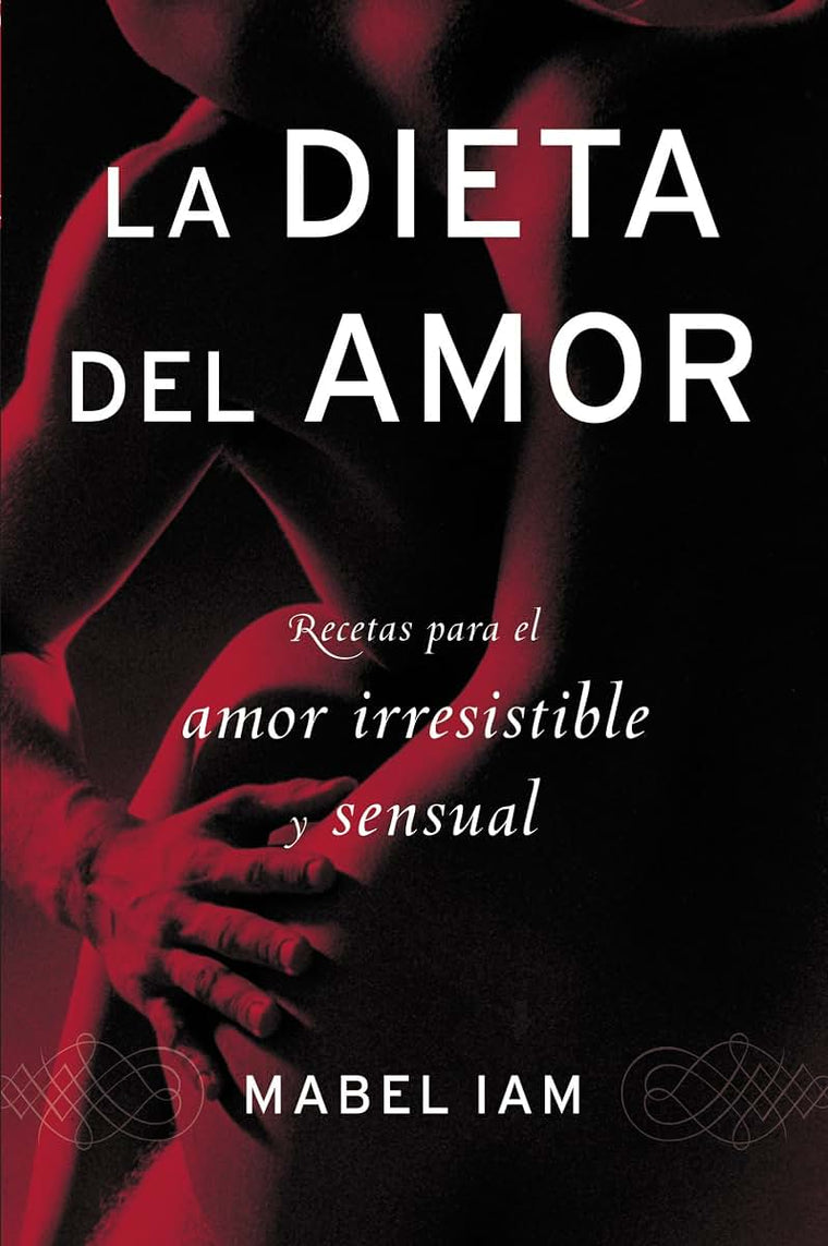 La dieta del amor: Recetas para el amor irresistible y sensuall (Spanish Edition)