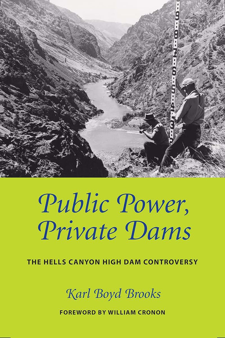 Public Power, Private Dams: The Hells Canyon High Dam Controversy (Weyerhaeuser Environmental Books)