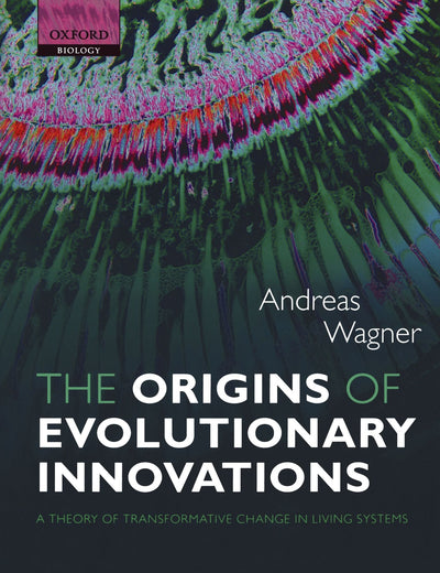 The Origins of Evolutionary Innovations: A Theory of Transformative Change in Living Systems