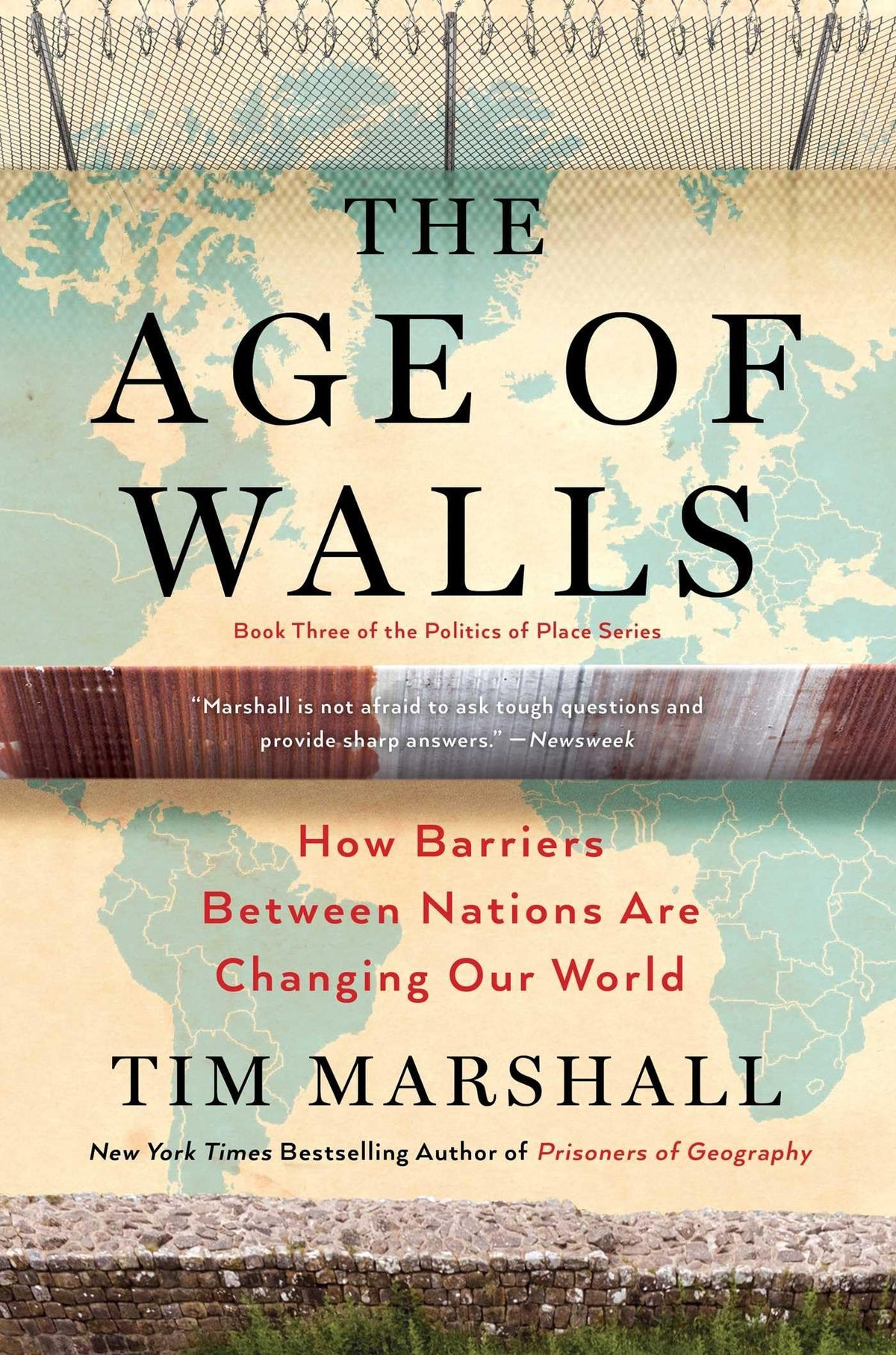 The Age of Walls: How Barriers Between Nations Are Changing Our World (3) (Politics of Place)