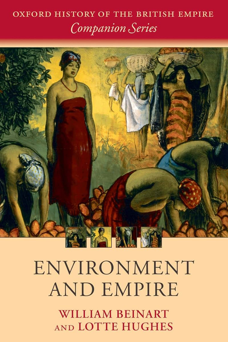 Environment and Empire (Oxford History of the British Empire Companion Series)