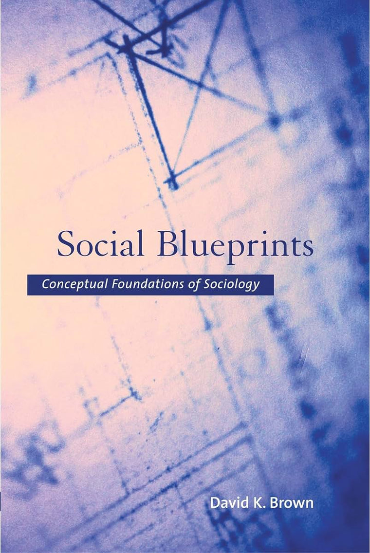 Social Blueprints: Conceptual Foundations of Sociology