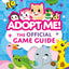 Adopt Me!: The Official Game Guide