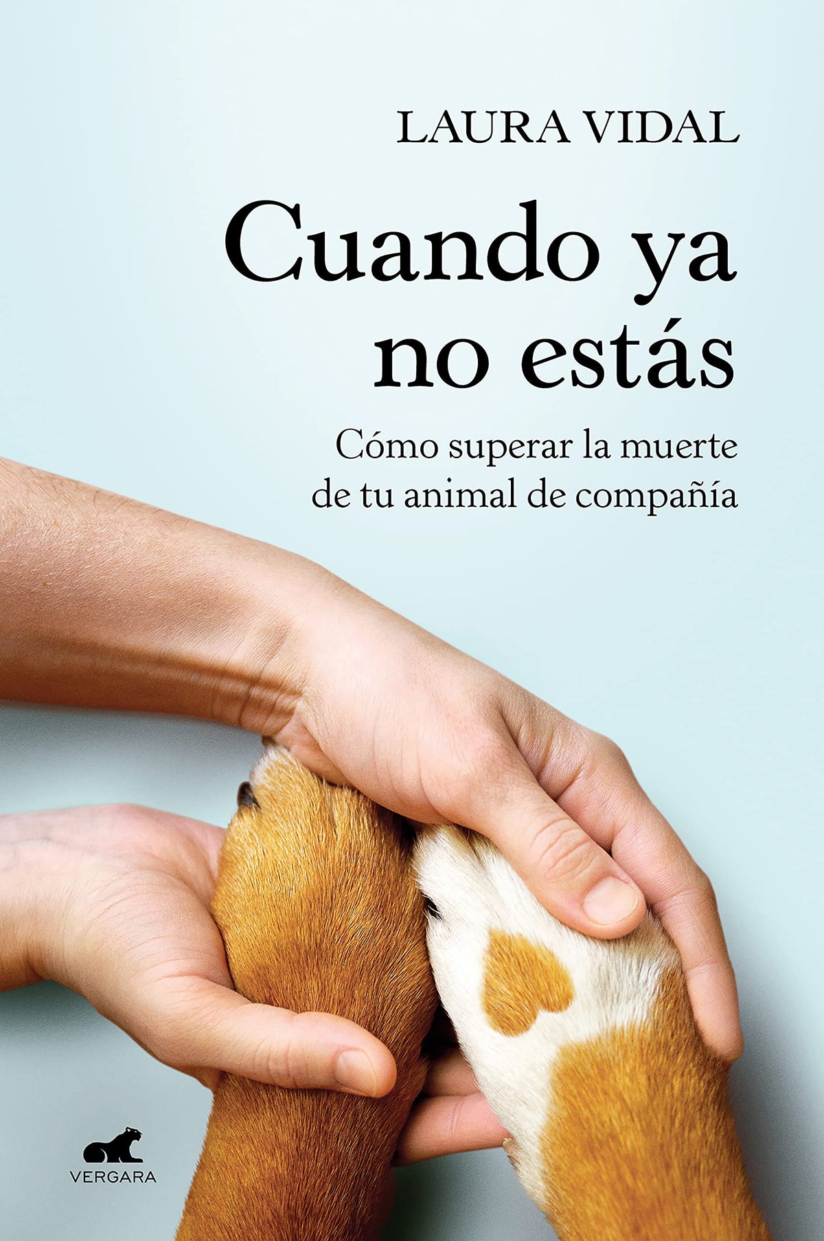 Cuando ya no est?s. C?mo superar la muerte de tu animal de compa??a / When You Are Gone (Spanish Edition)
