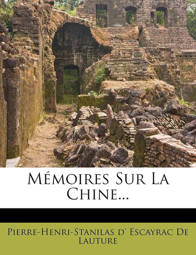 Mémoires Sur La Chine... (French Edition)