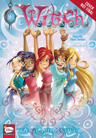 W.I.T.C.H.: The Graphic Novel, Part VII. New Power, Vol. 2 (Volume 21) (W.I.T.C.H.: The Graphic Novel, 21)