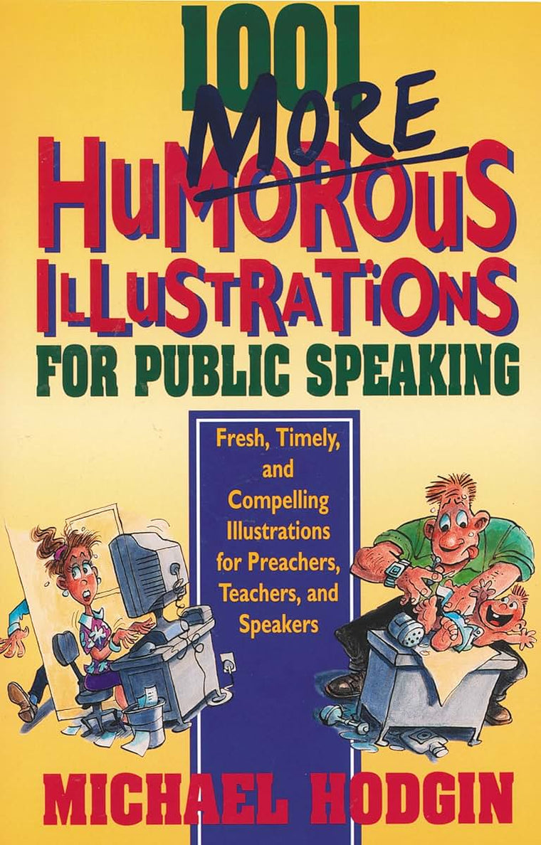 1001 More Humorous Illustrations for Public Speaking: Fresh, Timely, and Compelling Illustrations for Preachers, Teachers, and Speakers