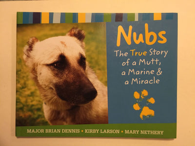 Nubs: The True Story of a Mutt, a Marine & a Miracle by Denn