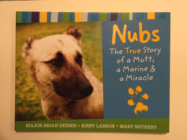 Nubs: The True Story of a Mutt, a Marine & a Miracle by Denn
