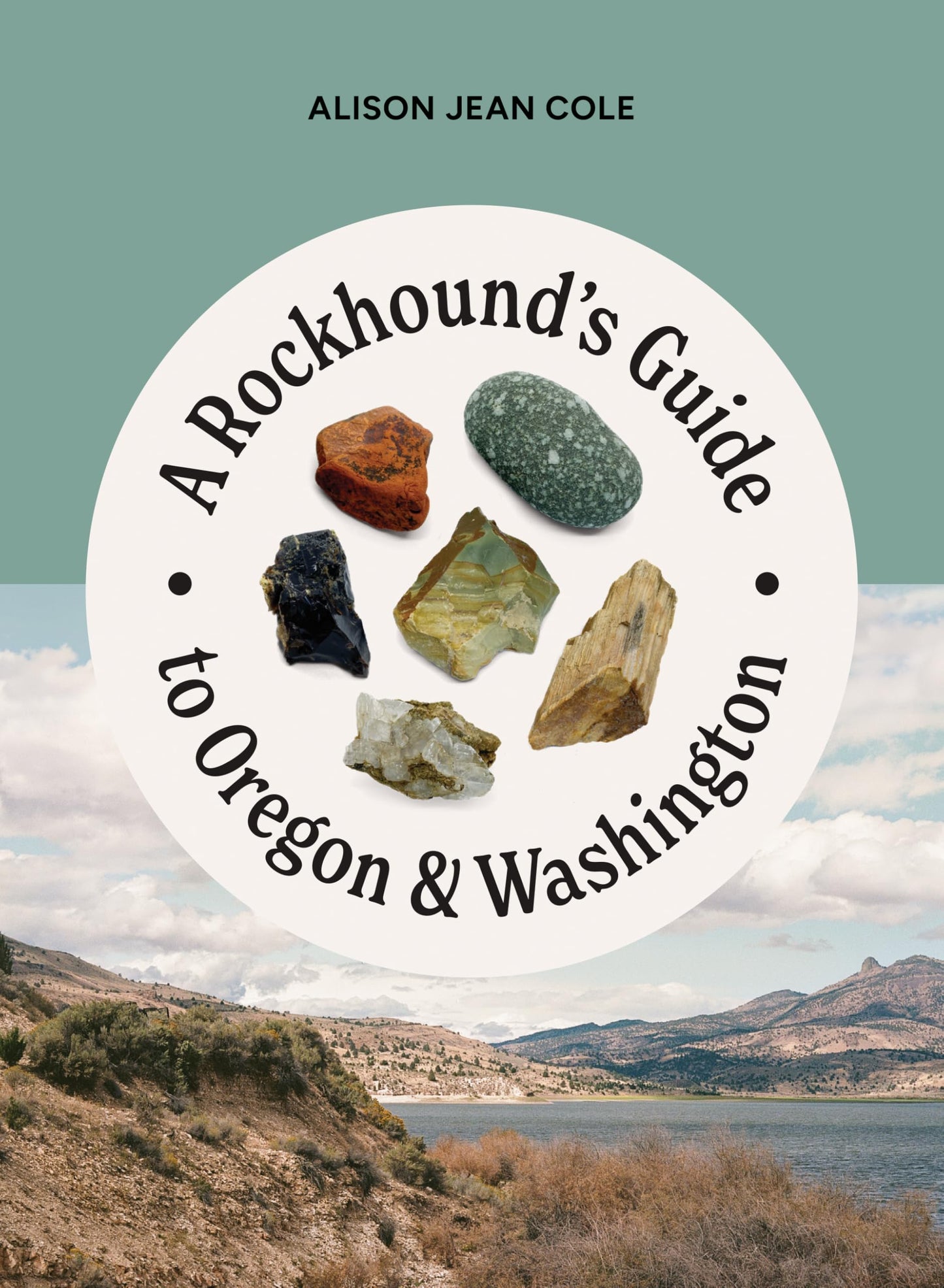 A Rockhounds Guide to Oregon & Washington (Mountaineers)