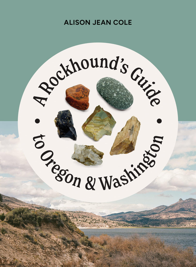 A Rockhounds Guide to Oregon & Washington (Mountaineers)