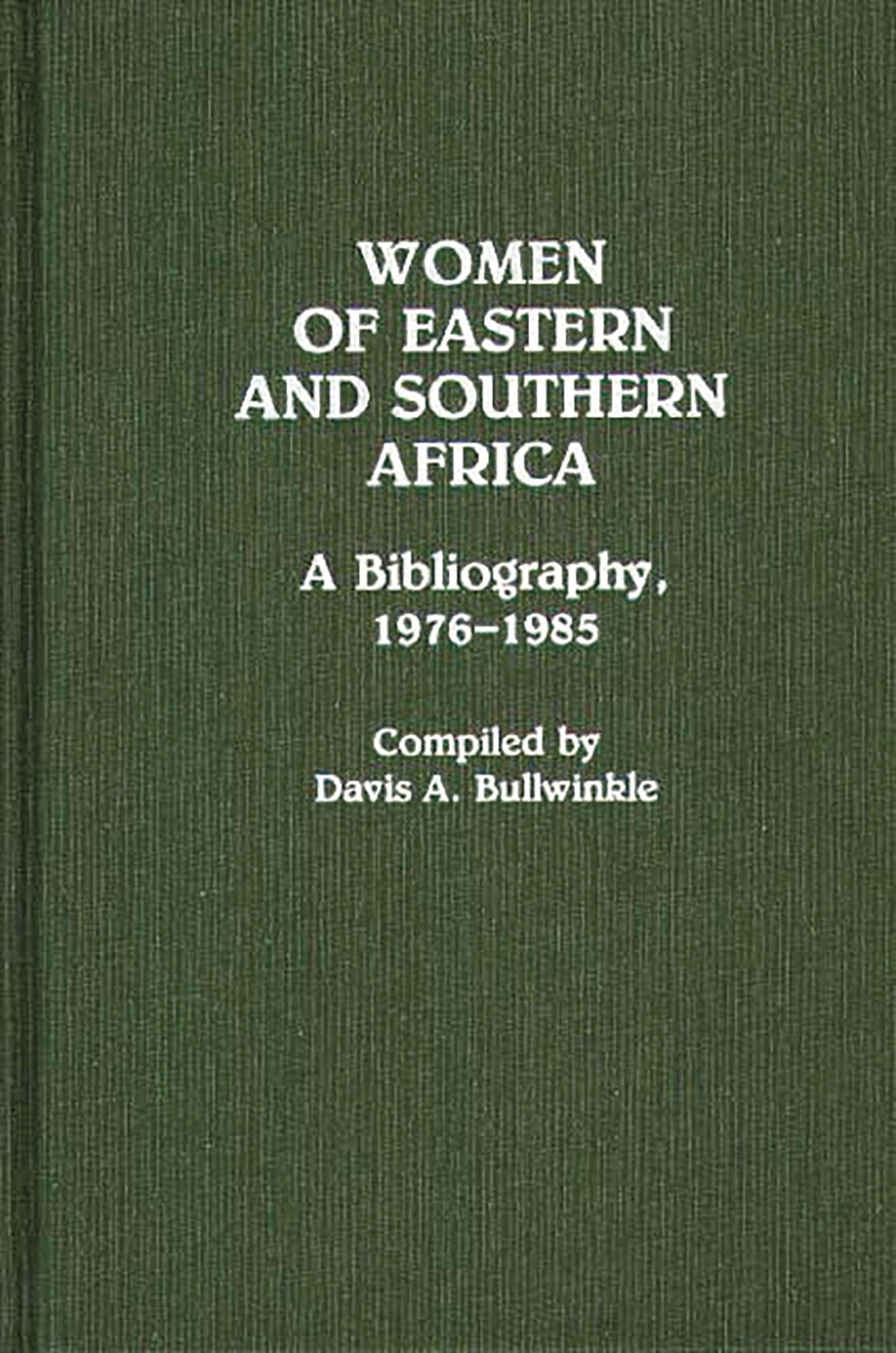 Women of Eastern and Southern Africa: A Bibliography, 1976-1985 (African Special Bibliographic Series)