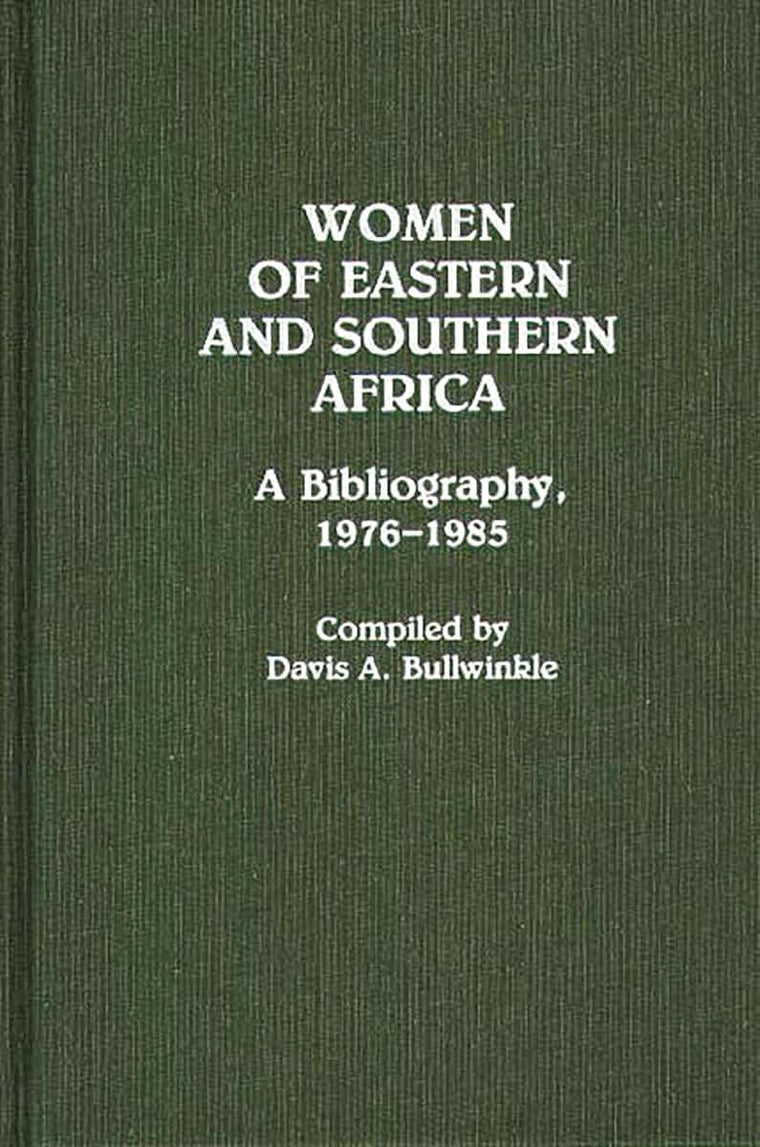 Women of Eastern and Southern Africa: A Bibliography, 1976-1985 (African Special Bibliographic Series)