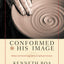 Conformed to His Image: Biblical and Practical Approaches to Spiritual Formation