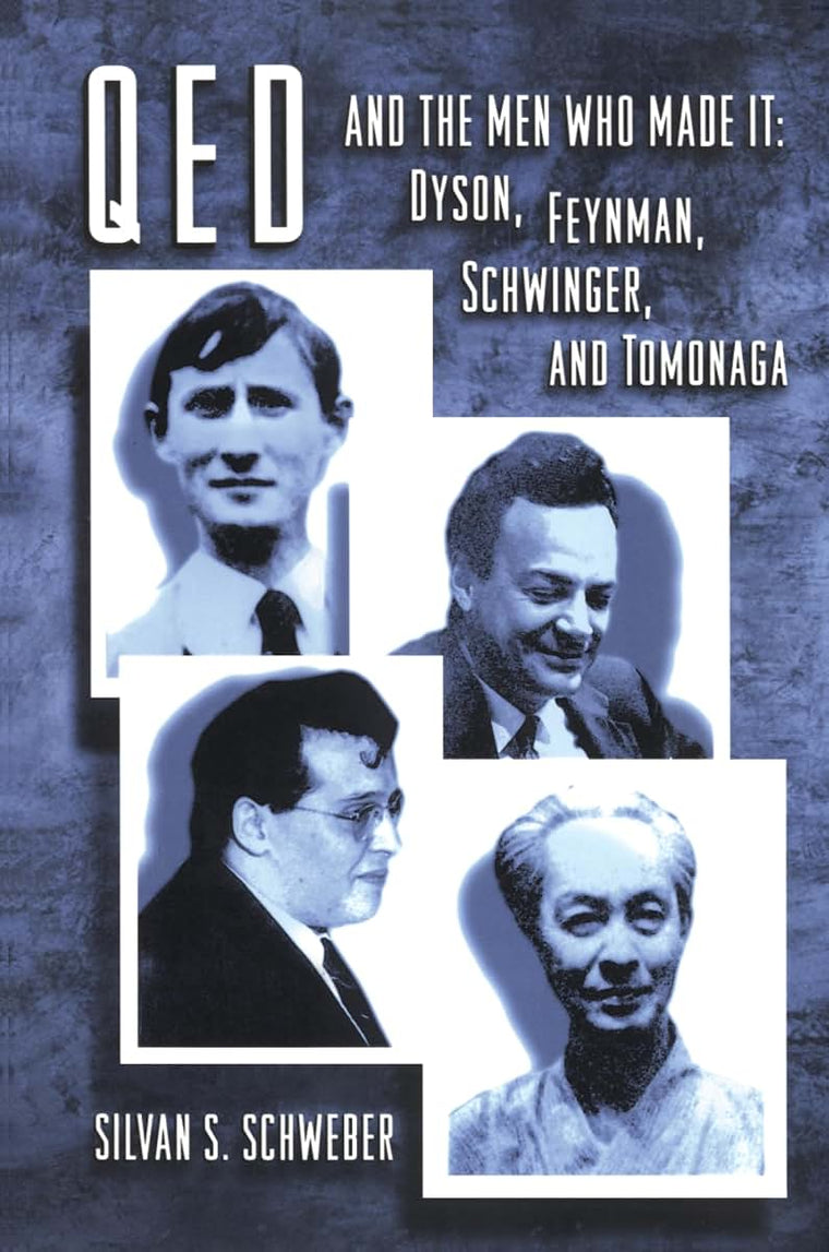 QED and the Men Who Made It by Schweber, S. S.