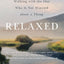 Relaxed: Walking with the One Who Is Not Worried about a Thing