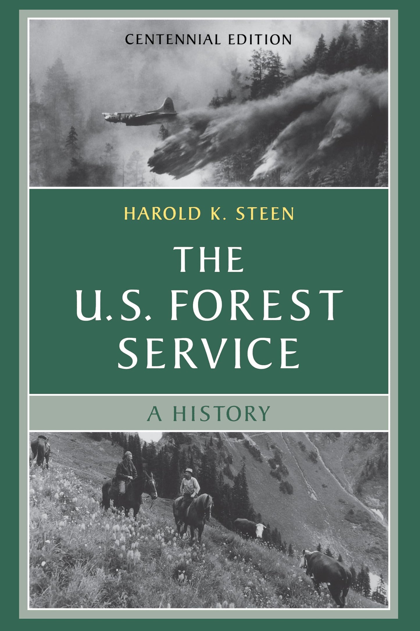 The U.S. Forest Service: A Centennial History, Revised Edition