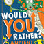 Would You Rather? Ancient Greeks: A new illustrated childrens would you rather book on history and the past (Book 6)