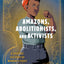 Amazons, Abolitionists, and Activists: A Graphic History of Women's Fight for Their Rights