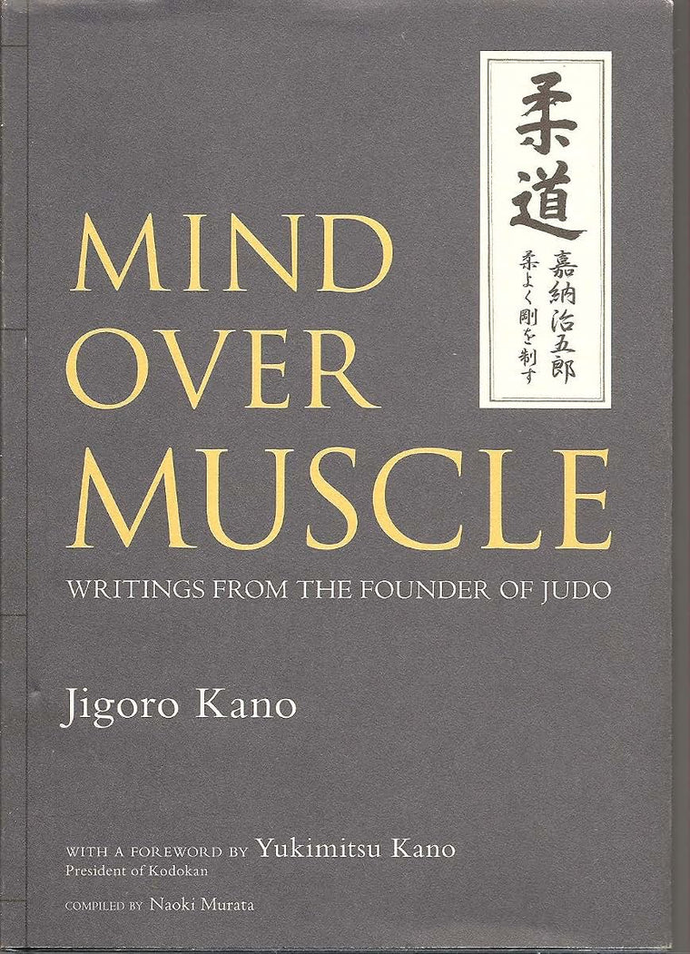 Mind Over Muscle: Writings from the Founder of Judo