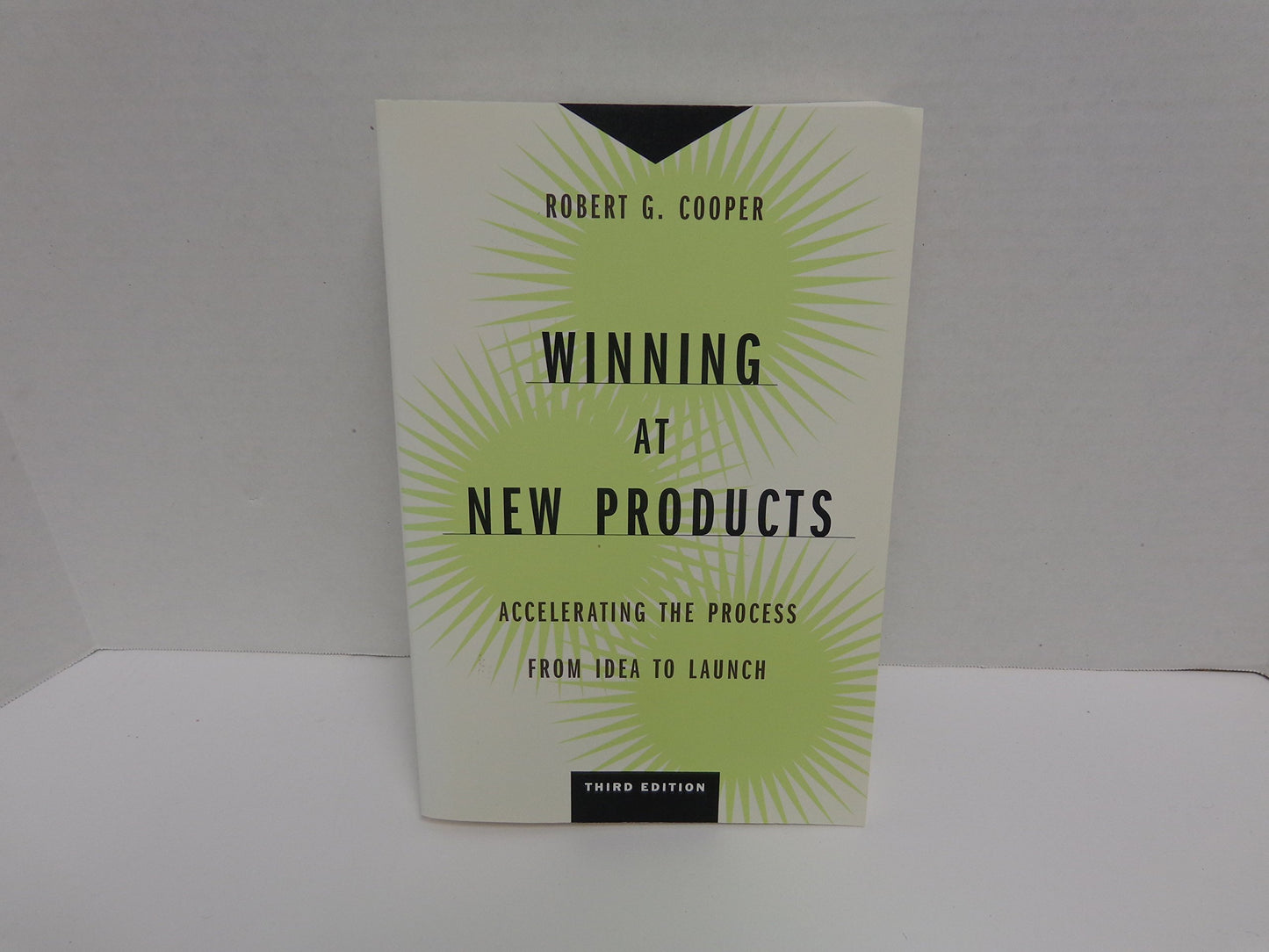 Winning at New Products: Accelerating the Process from Idea to Launch, Third Edition