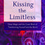 Kissing the Limitless: Deep Magic and the Great Work of Transforming Yourself and the World