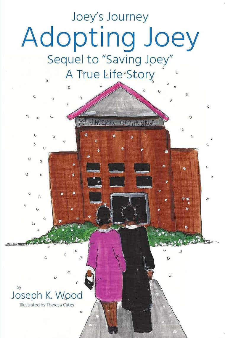 Adopting Joey: Sequel to Saving Joey: A True Life Story (Joey Journey Series) (Joey's Journey)