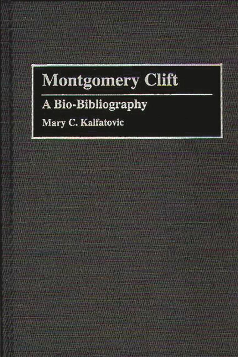 Montgomery Clift: A Bio-Bibliography (Bio-Bibliographies in the Performing Arts)