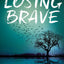 Losing Brave