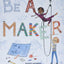 Be a Maker