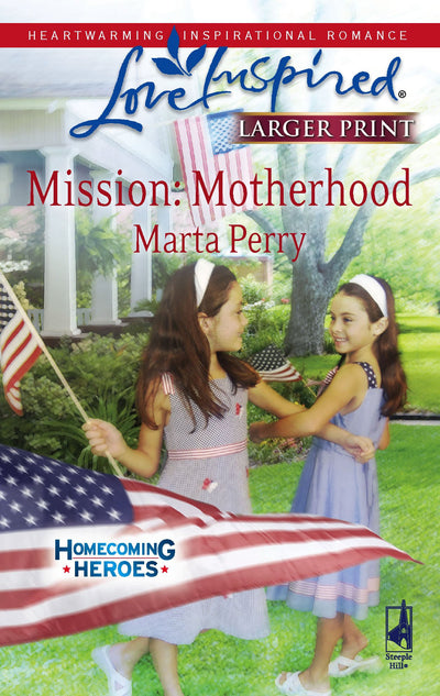 Mission: Motherhood (Homecoming Heroes, Book 1) (Larger Print Love Inspired #452)