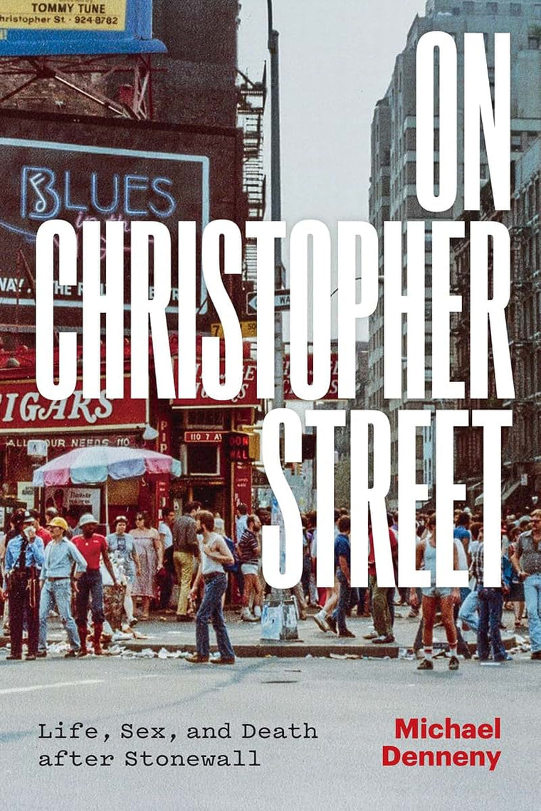 On Christopher Street: Life, Sex, and Death after Stonewall
