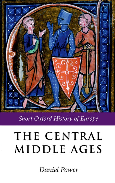 The Central Middle Ages (Short Oxford History of Europe)