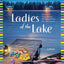 Ladies of the Lake: A Novel