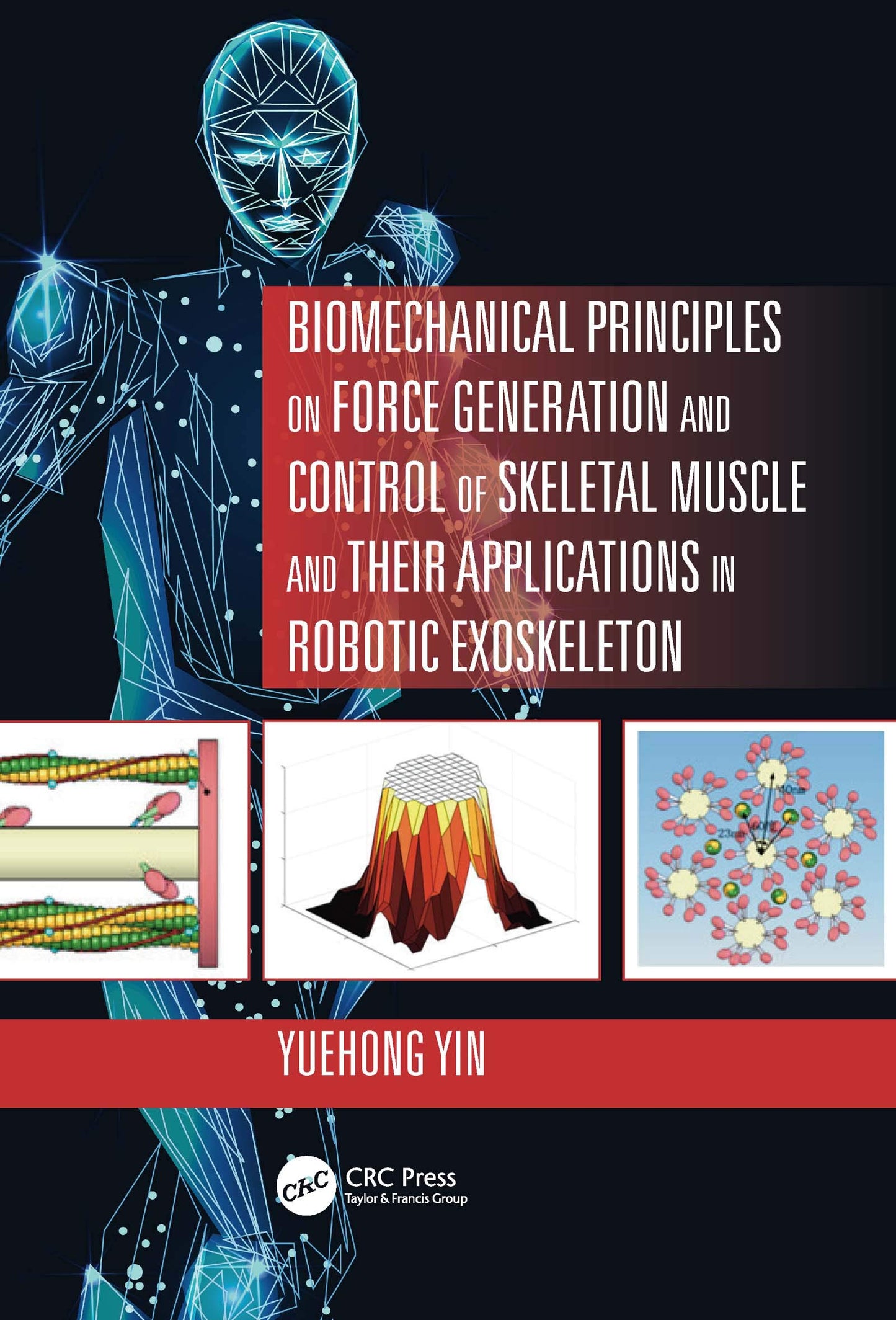 Biomechanical Principles on Force Generation and Control of Skeletal Muscle and their Applications in Robotic Exoskeleton (Advances in Systems Science and Engineering (ASSE))
