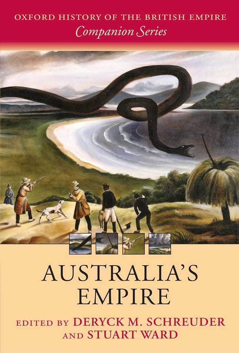 Australia's Empire (Oxford History of the British Empire Companion Series)