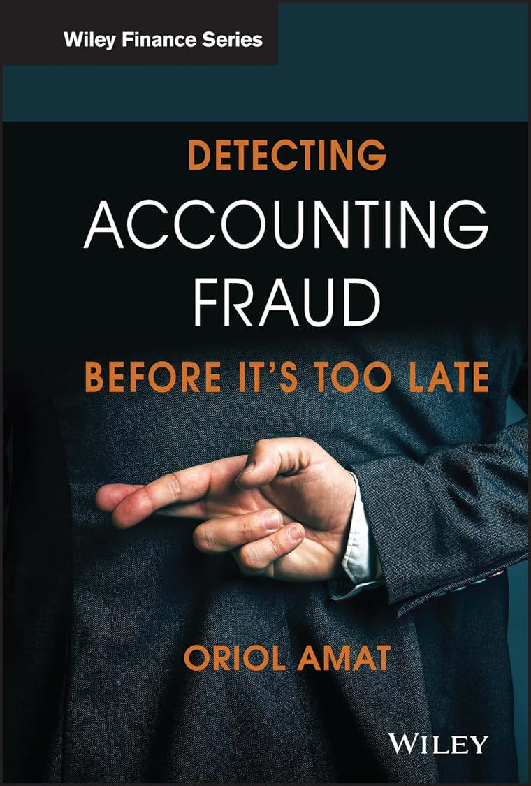 Detecting Accounting Fraud Before It's Too Late (The Wiley Finance Series)