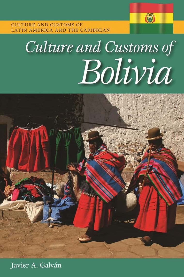 Culture and Customs of Bolivia (Culture and Customs of Latin America and the Caribbean)