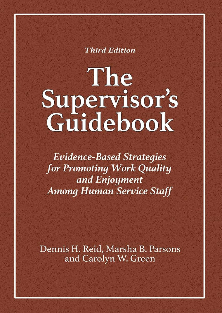 The Supervisor's Guidebook: Evidence-Based Strategies for Promoting Work Quality and Enjoyment Among Human Service Staff