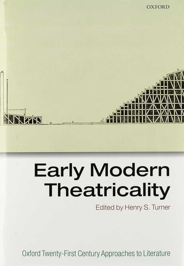 Early Modern Theatricality (Oxford 21st Century Approaches to Literature)