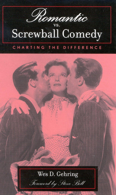 Romantic vs. Screwball Comedy: Charting the Difference (Volume 1) (Studies in Film Genres, 1)