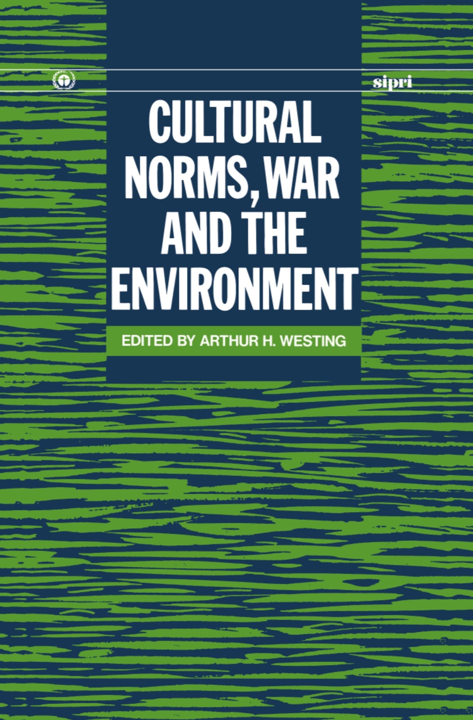 Cultural Norms, War and the Environment (SIPRI Monograph Series)