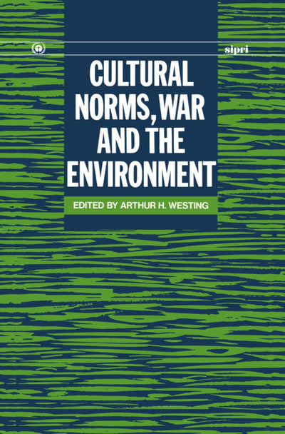 Cultural Norms, War and the Environment (SIPRI Monograph Series)