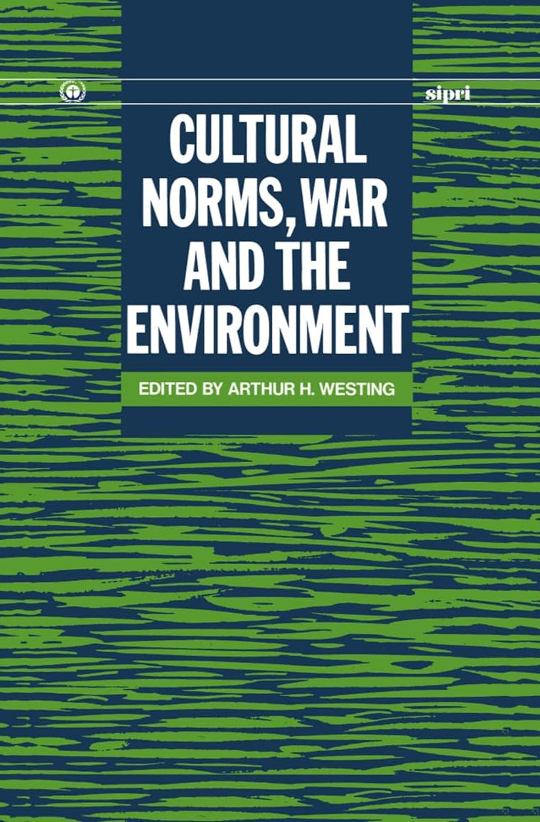 Cultural Norms, War and the Environment (SIPRI Monograph Series)