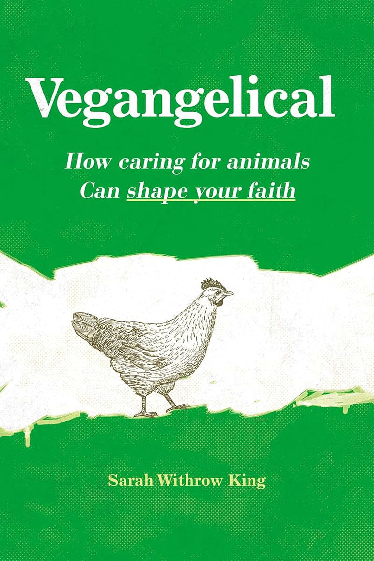 Vegangelical: How Caring for Animals Can Shape Your Faith