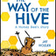 The Way of the Hive: A Honey Bee's Story