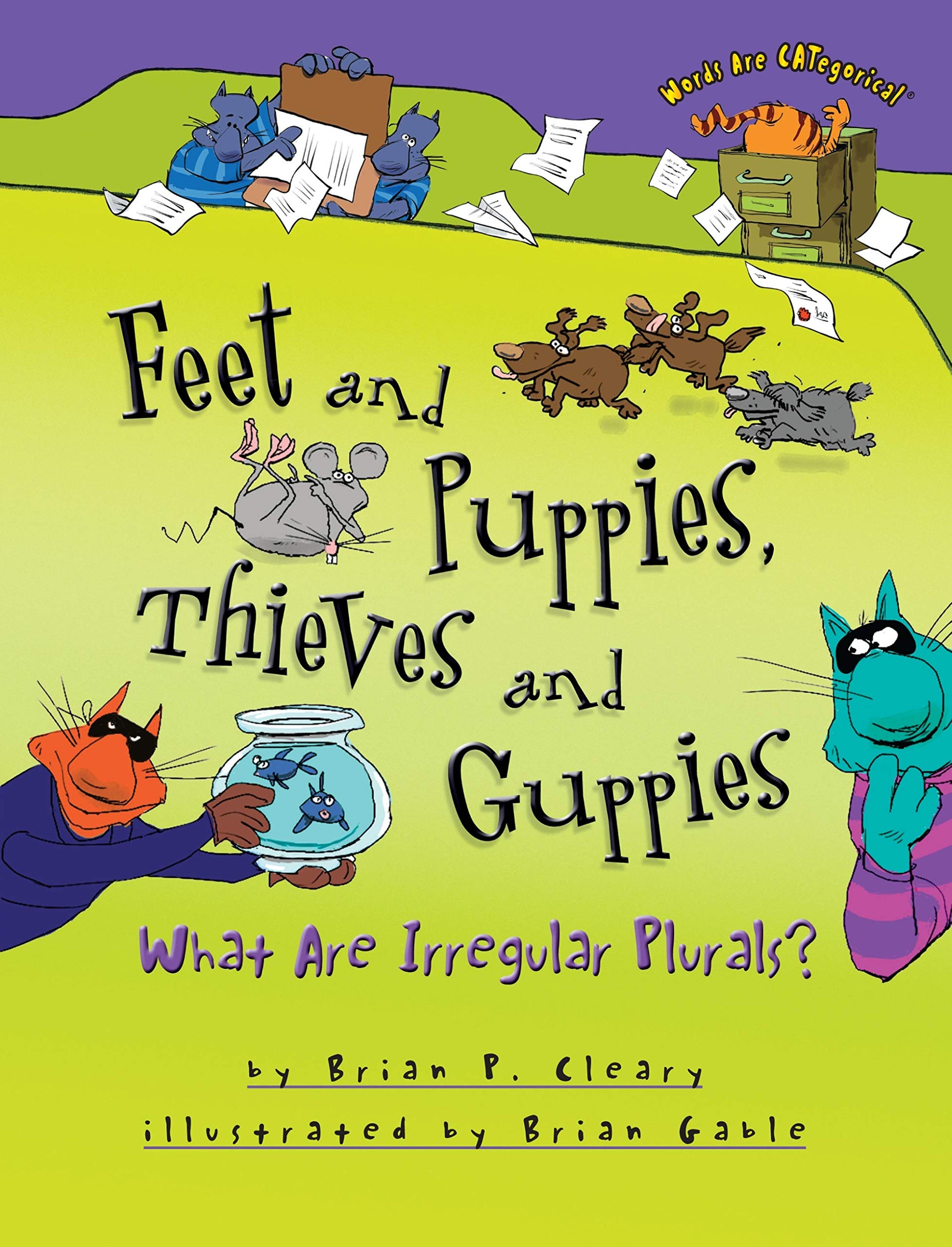 Feet and Puppies, Thieves and Guppies: What Are Irregular Plurals? (Words Are CATegorical )